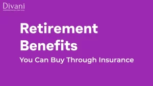 5 retirement benefits you can buy through insurance